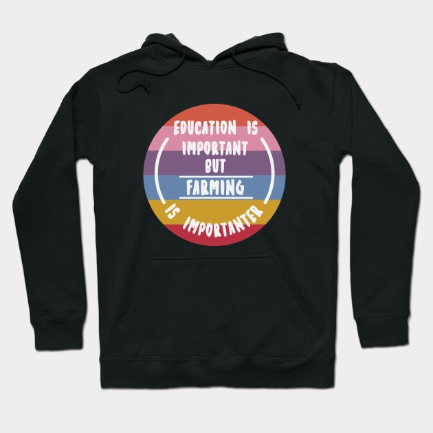 Education is important but the farming is importanter Hoodie by novaya